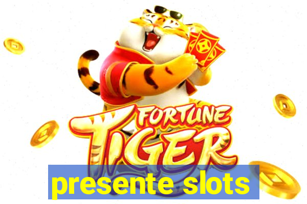 presente slots